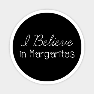 I Believe In Margaritas Magnet